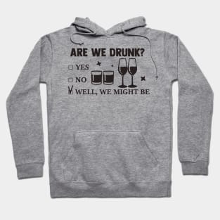 Are We Drunk? Hoodie